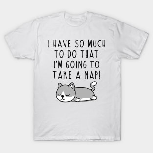 So much to do... T-Shirt